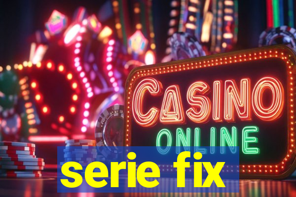 serie fix